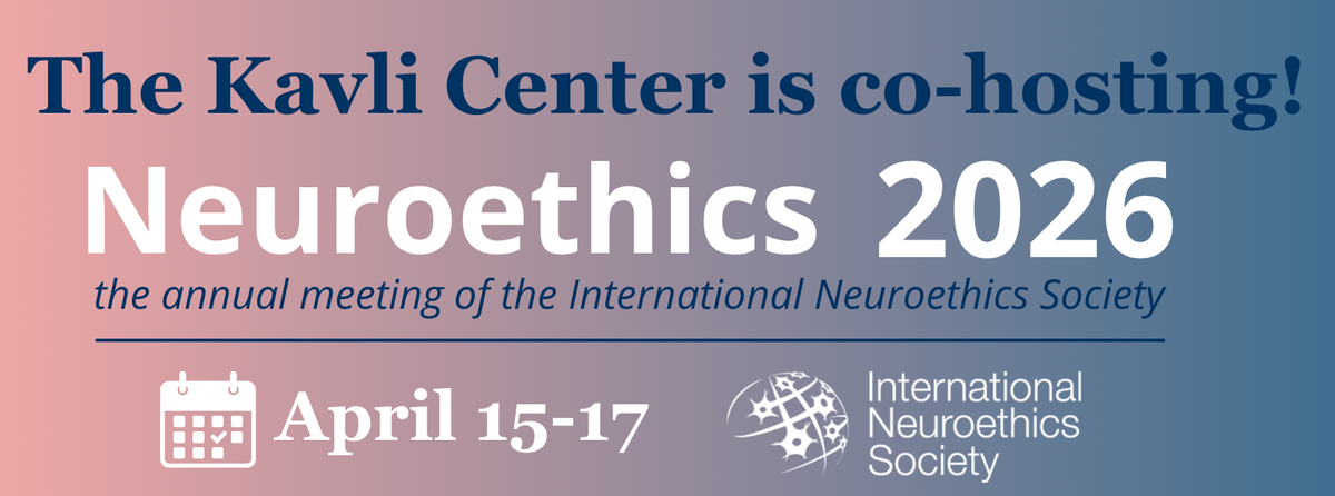 Banner with coral-to-blue gradient announcing Neuroethics 2026, co-hosted by the Kavli Center and INS, April 15–17, with INS logo